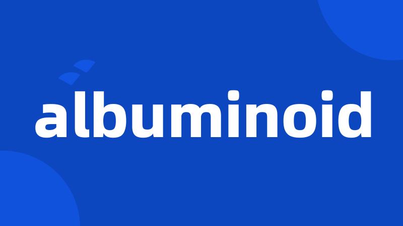 albuminoid