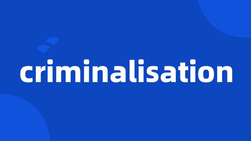criminalisation