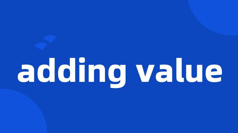 adding value