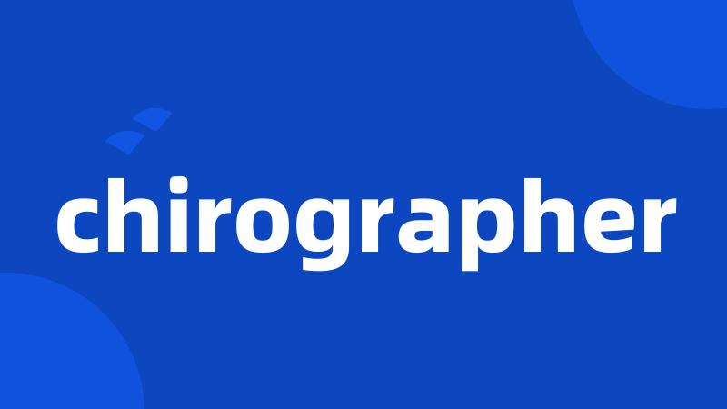 chirographer