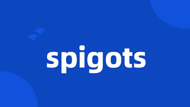 spigots