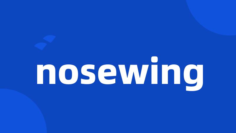 nosewing