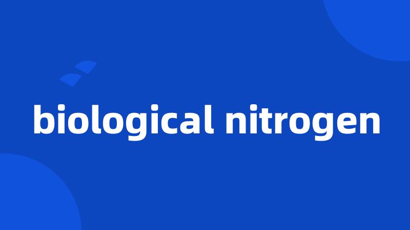 biological nitrogen