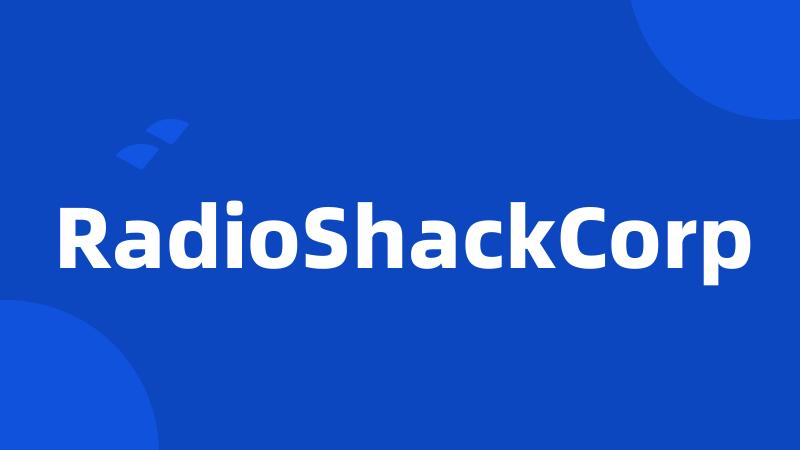 RadioShackCorp