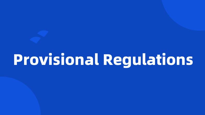 Provisional Regulations