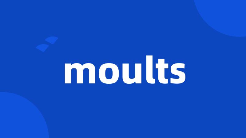 moults