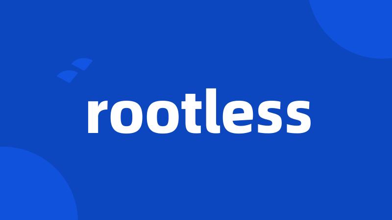 rootless