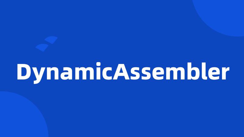 DynamicAssembler