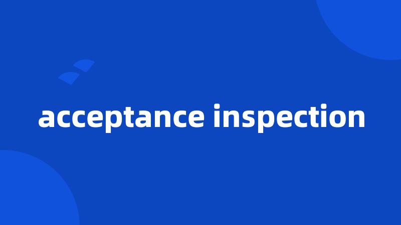 acceptance inspection