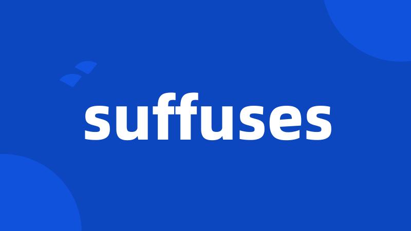 suffuses