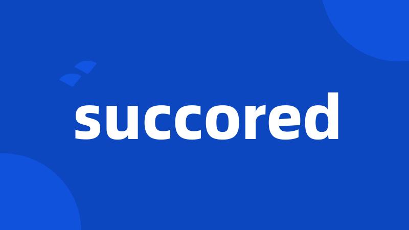 succored