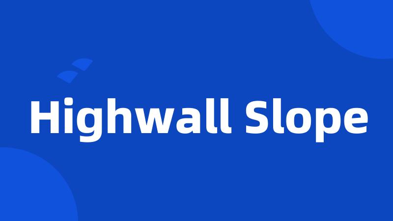 Highwall Slope