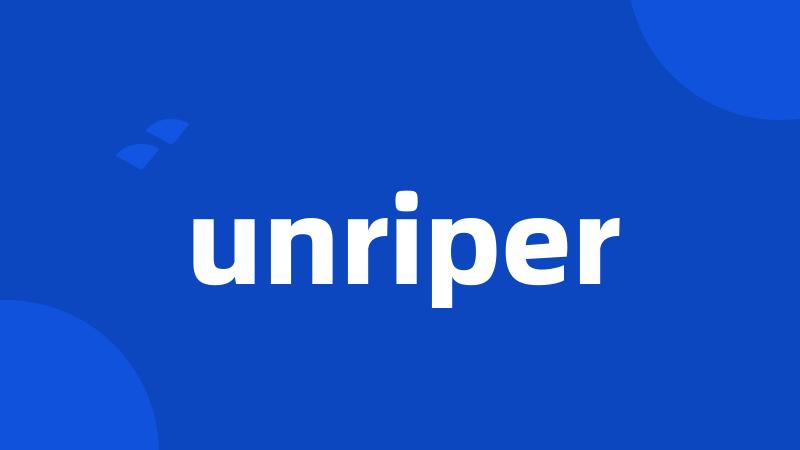 unriper