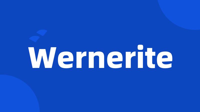 Wernerite