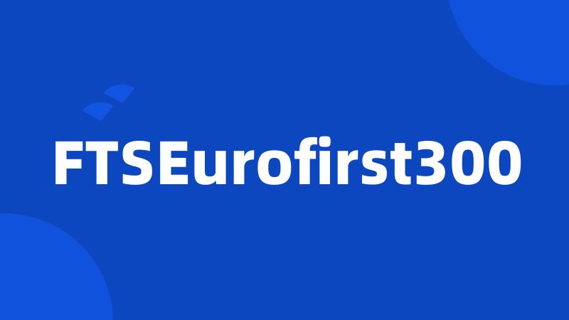 FTSEurofirst300