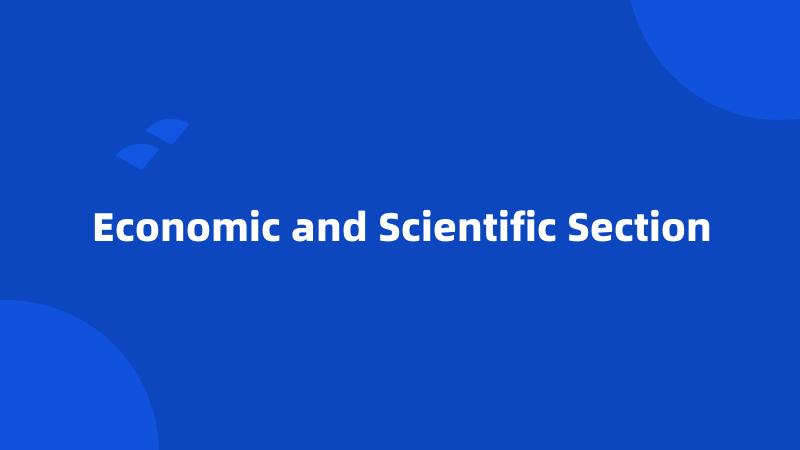 Economic and Scientific Section