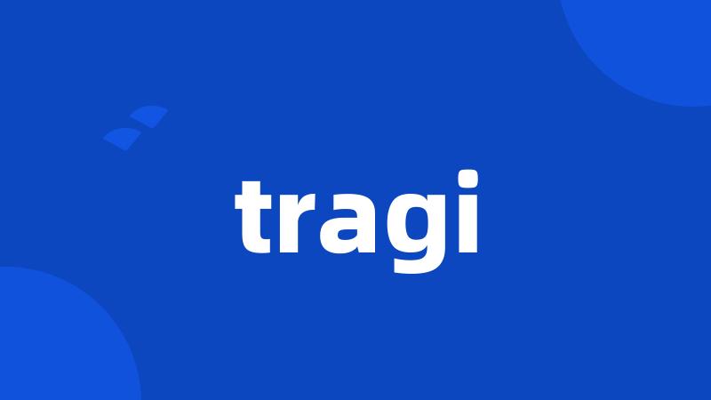 tragi