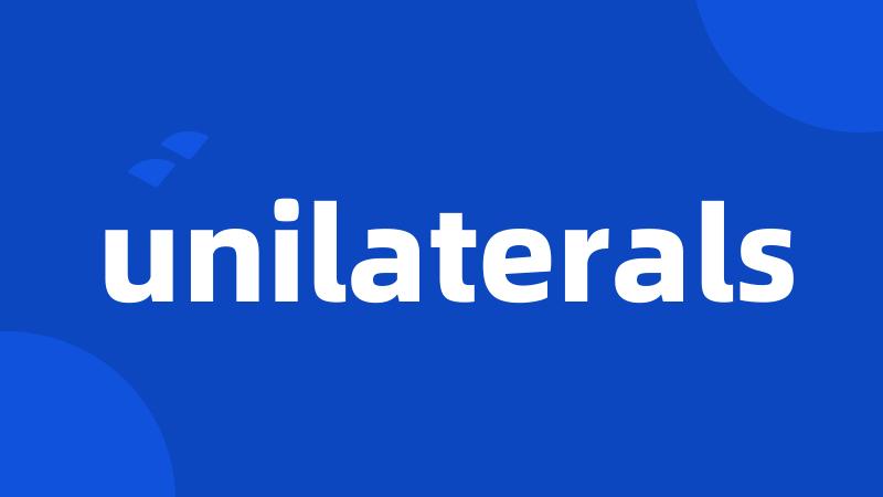 unilaterals