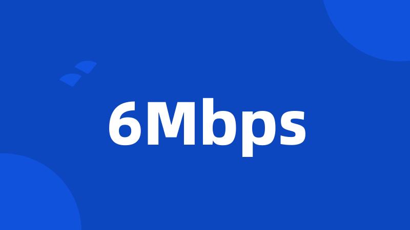 6Mbps