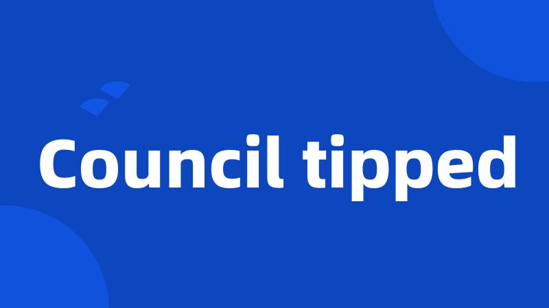 Council tipped