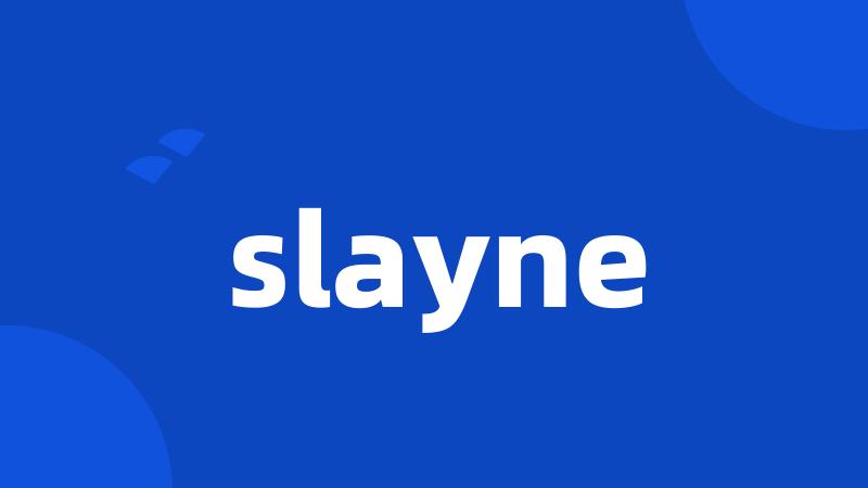 slayne