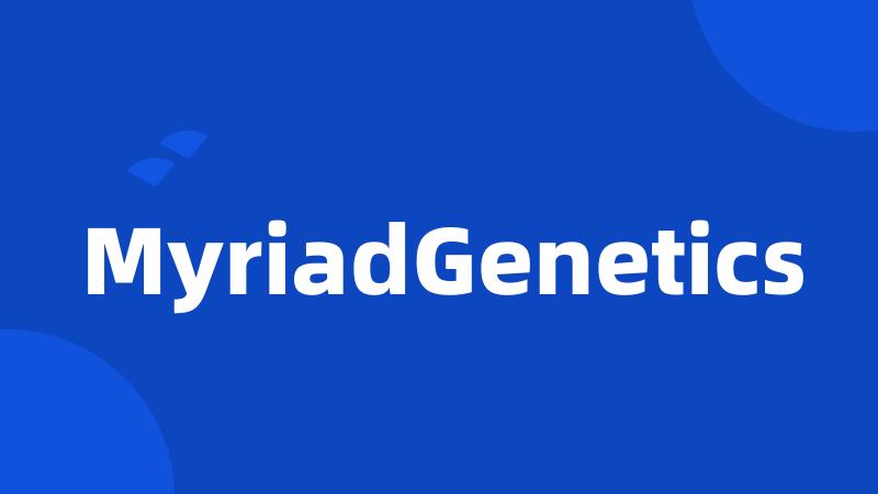 MyriadGenetics