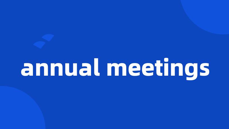 annual meetings