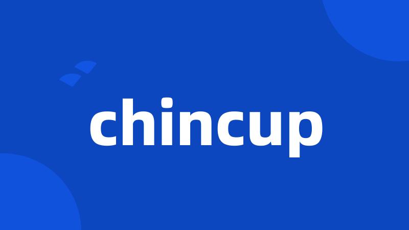 chincup