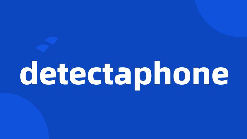 detectaphone