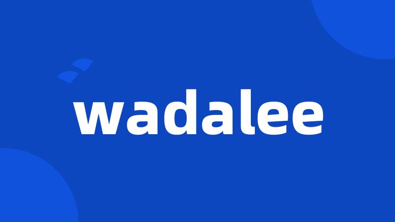 wadalee
