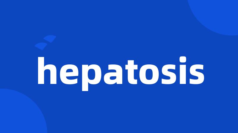 hepatosis