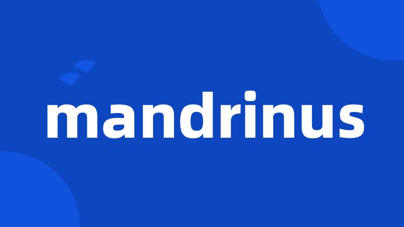 mandrinus