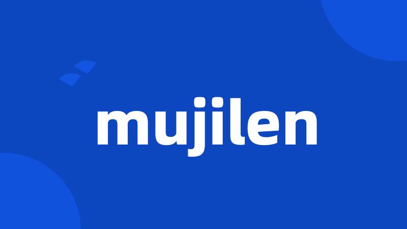 mujilen