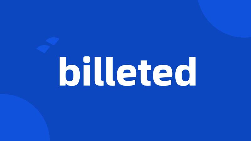 billeted