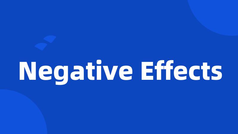 Negative Effects