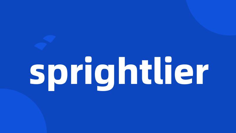 sprightlier