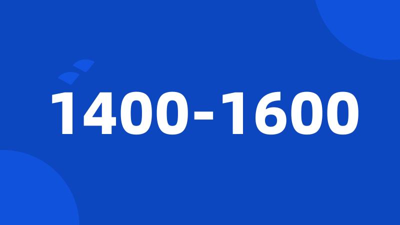 1400-1600