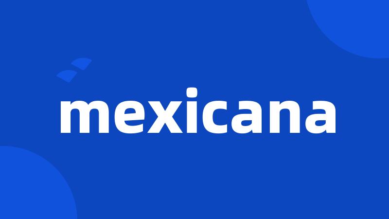 mexicana