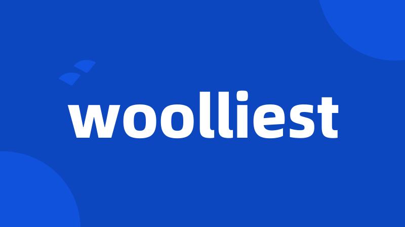 woolliest