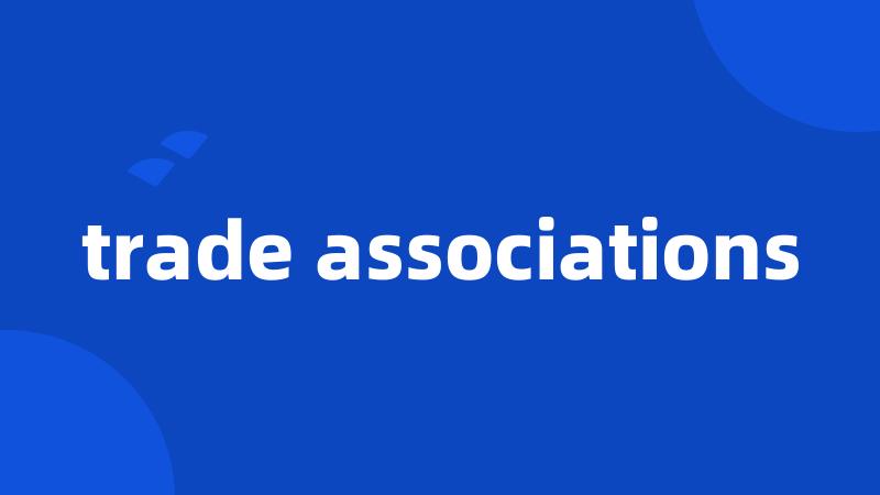 trade associations
