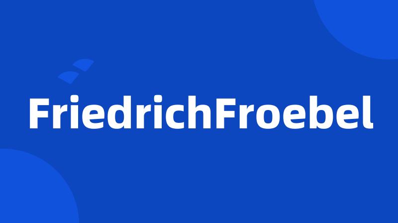 FriedrichFroebel