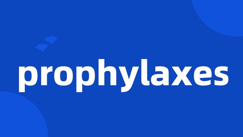 prophylaxes