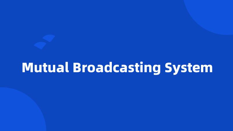 Mutual Broadcasting System