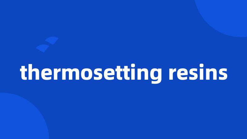 thermosetting resins