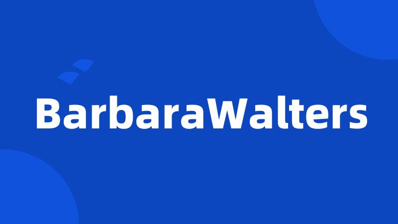 BarbaraWalters