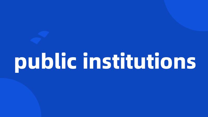public institutions