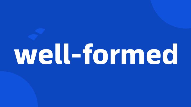 well-formed