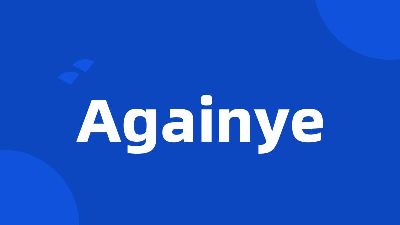 Againye