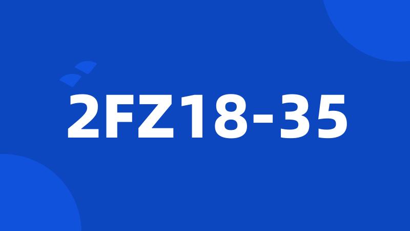 2FZ18-35