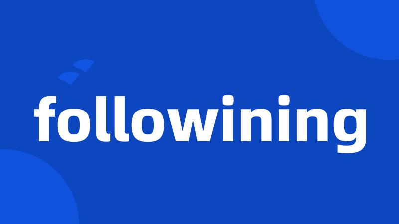 followining